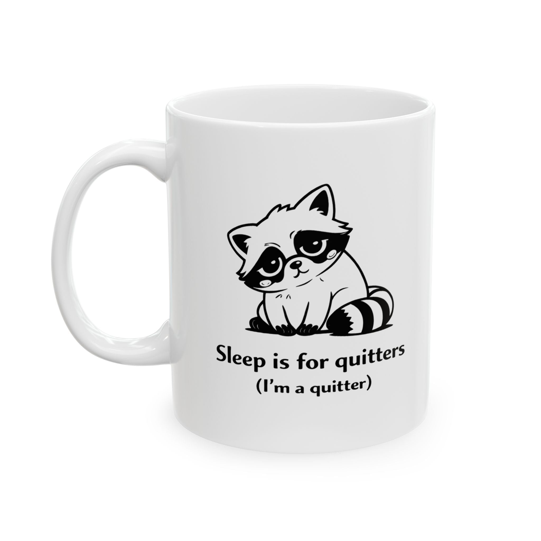 Tired Raccoon Mug – “Sleep Is for Quitters (I’m a Quitter)” | Funny Raccoon Coffee Cup